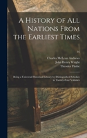 A History of All Nations From the Earliest Times: Being a Universal Historical Library by Distinguished Scholars in Twenty-four Volumes; 16 1014572304 Book Cover