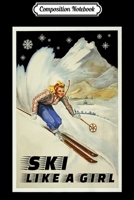 Composition Notebook: Ski Like A Girl Skiing Winter Sports Vintage Retro Journal/Notebook Blank Lined Ruled 6x9 100 Pages 1706425252 Book Cover