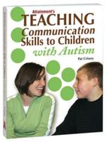 Teaching Communication Skills to Children with Autism 1578616913 Book Cover
