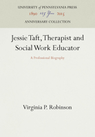 Jessie Taft, Therapist and Social Work Educator 0812273214 Book Cover