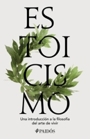 Estoicismo: Una Introducción a la Filosofía del Arte de Vivir / Stoicism 6075696342 Book Cover