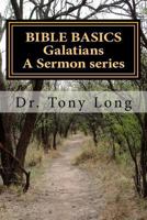 Bible Basics Galatians a Sermon Series 1475158882 Book Cover