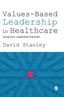 Values-Based Leadership in Healthcare: Congruent Leadership Explored 1526487640 Book Cover