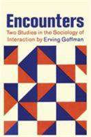Encounters: Two Studies in the Sociology of Interaction 0672608189 Book Cover