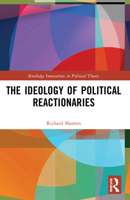 The Ideology of Political Reactionaries 1032125101 Book Cover
