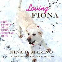 Loving Fiona: The Story of a Very Special Dog 1940197635 Book Cover
