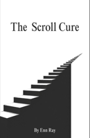 The Scroll Cure: A Reckoning With the Machine in Your Pocket B0HBHSR34X Book Cover