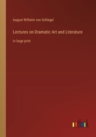 Lectures on Dramatic Art and Literature: in large print 3368363026 Book Cover
