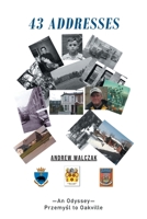 43 Addresses: An Odyssey-Przemysl to Oakville 1636307817 Book Cover