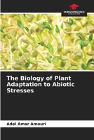 The Biology of Plant Adaptation to Abiotic Stresses 6630253604 Book Cover