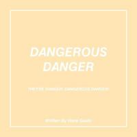 Dangerous Danger: They're Danger! Dangerous Danger! 1524650455 Book Cover