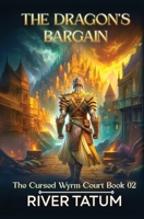 The Dragon's Bargain (The Cursed Wyrm Court) B0FDX5L31C Book Cover