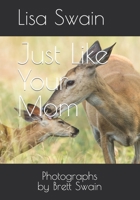 Just Like Your Mom B09GJMG6MC Book Cover