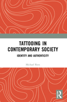 Tattooing in Contemporary Society: Identity and Authenticity 1032171634 Book Cover