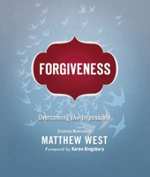 Forgiveness: Overcoming the Impossible 1400322561 Book Cover