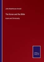 The Koran and the Bible: Islam and Christianity 3752556226 Book Cover