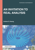 An Invitation to Real Analysis (Textbooks in Mathematics) 1032987146 Book Cover