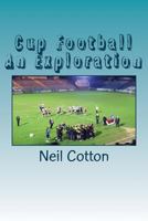 Cup Football An Exploration 1539969347 Book Cover