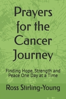 Prayers for the Cancer Journey: Finding Hope, Strength and Peace One Day at a Time B0H916H7GJ Book Cover