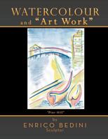 W A T E R C O L O U R AND "A R T W O R K S" 1499089066 Book Cover