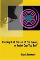 The Night at the End of the Tunnel or Isaiah Can You See? 0692060219 Book Cover