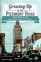 Growing Up in the Piedmont Triad: Boomer Memories from Krispy Kreme to Coca-Cola Parties 1609498429 Book Cover