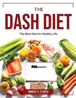 The Dash Diet 2022: The Best Diet for Healthy Life 1804383716 Book Cover