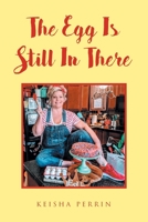 The Egg Is Still in There 1638443874 Book Cover