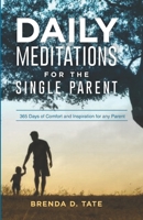 Daily Meditations for the Single Parent : 365 Days of Comfort & Inspiration for Any Parent 1648586481 Book Cover