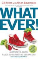 Whatever!: A Down-to-Earth Guide to Parenting Teenagers 0349409528 Book Cover