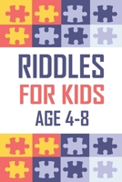Riddles For Kids Age 4-8: 300 Difficult Riddles For Expanding Your Mind & Boosting Your Brain Power B086G11XXC Book Cover