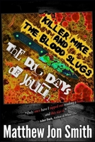 Killer Mike and the Blood Slugs - The Dog Days of Youth: A Horror Story B0FKFPMNFR Book Cover