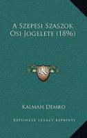 A Szepesi Szaszok Osi Jogelete (1896) 1160279659 Book Cover