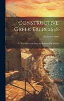 Constructive Greek Exercises: For Teaching Greek From the Beginning by Writing 1021650927 Book Cover