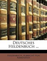 Deutsches Heldenbuch. Erster Band. 1148100555 Book Cover