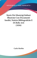 Storie Dei Municipj Italiani Illustrate Con Documenti Inediti, Notizie Bibliografiche E Di Belle Arti (1836) 1437150845 Book Cover