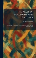 The Plays of Beaumont and Fletcher: An Attempt to Determine Their Respective Shares and the Shares of Others 1025495888 Book Cover