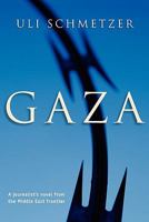 Gaza: A journalist's novel from the Middle East frontier 0980637511 Book Cover