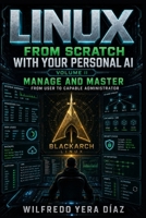 Linux from Scratch with Your Personal AI: Volume II — Manage and Master: From User to Capable Administrator B0HBLTYDD2 Book Cover