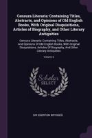 Censura Literaria: Containing Titles, Abstracts, and Opinions of Old English Books, with Original Disquisitions, Articles of Biography, and Other Literary Antiquities: Censura Literaria: Containing Ti 0526833858 Book Cover