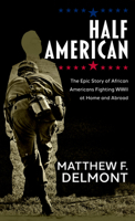 Half American: The Epic Story of African Americans Fighting WWII at Home and Abroad B0BQ1JWGFM Book Cover