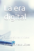 La era digital: Cómo transformar mi vida en la era digital B0FVHLN43Y Book Cover