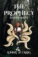 The Prophecy: Kitsune Series Vol. I 1637642946 Book Cover