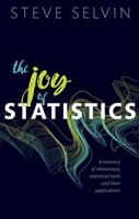 The Joy of Statistics: A Treasury of Elementary Statistical Tools and their Applications 0198896948 Book Cover