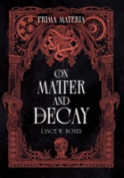 Prima Materia, On Matter And Decay B0FWGVDQVP Book Cover