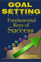 Goal Setting Fundamental Keys to Success 1670481034 Book Cover