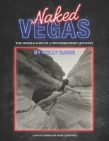 Naked Vegas: The Highs & Lows of a Photographer's Journey B0B7Q1J49L Book Cover