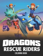 Dragons Rescue Riders Coloring Book: Unique Coloring Book For Fans Of Dragons Rescue Riders , Great Gift For Kids B08KH3RYPT Book Cover