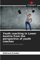 Youth coaching in Lower Austria from the perspective of youth coaches 6208494729 Book Cover