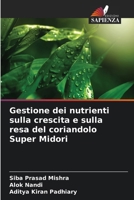 Gestione dei nutrienti sulla crescita e sulla resa del coriandolo Super Midori (Italian Edition) 6207897315 Book Cover